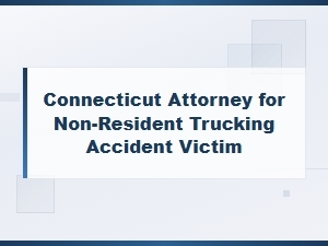 Connecticut Trucking Accident Claims for Non-Residents