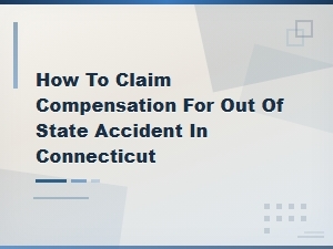 Claiming Compensation for Out-of-State Accidents in Ct