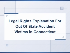 Connecticut Accident Compensation for Out-of-State Victims