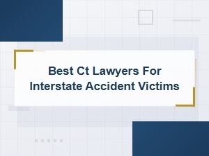 Best Ct Lawyers for Interstate Accident Victims