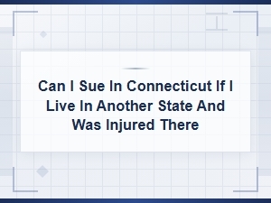 Suing in Connecticut as an Out-of-State Resident